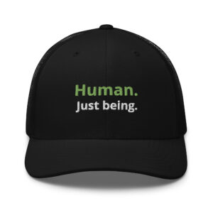 "Human Just Being" Trucker Cap