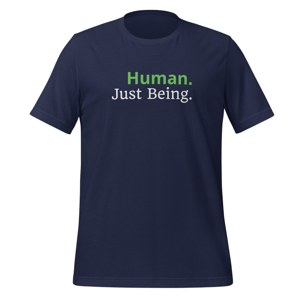 "Human Just Being" T-shirt
